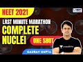 Complete Nuclei in One-Shot | Last Minute Marathon | NEET 2021 NEET Toppers | Gaurav Sir