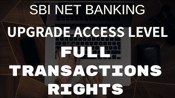 Upgrade Access Level In SBI Net Banking | Full Transactions Rights
