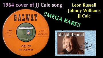 MEGA RARE JJ Cale song "Lazy Me" by Mel McDaniel 1964 Leon Russell Johnny Williams
