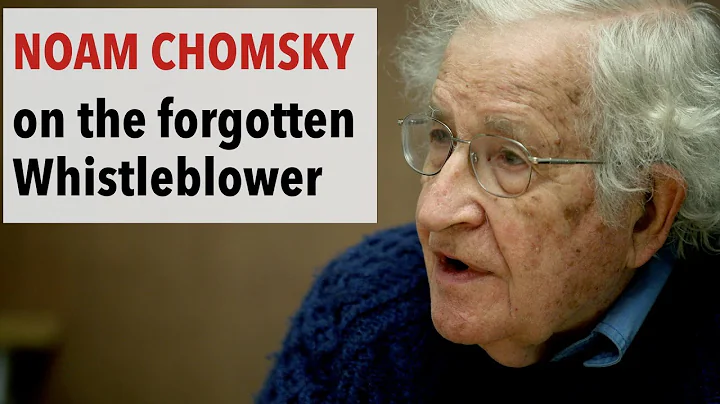 Noam Chomsky on the forgotten Hero & Whistleblower...