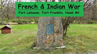 French & Indian War ~ Fort Lebanon, Fort Franklin, Hawk Mt, Fort Everett