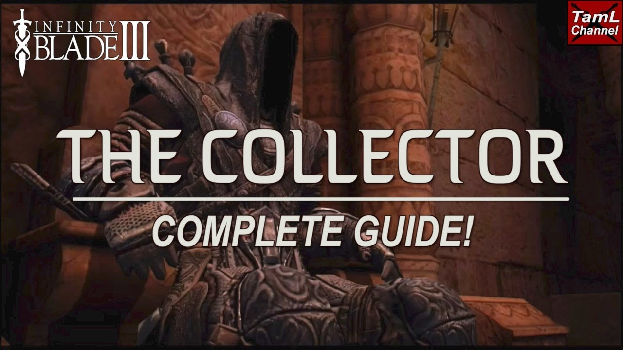 Infinity Blade 3 THE COLLECTOR   COMPLETE GUIDE Now Lvl 500 1st fight   see description below