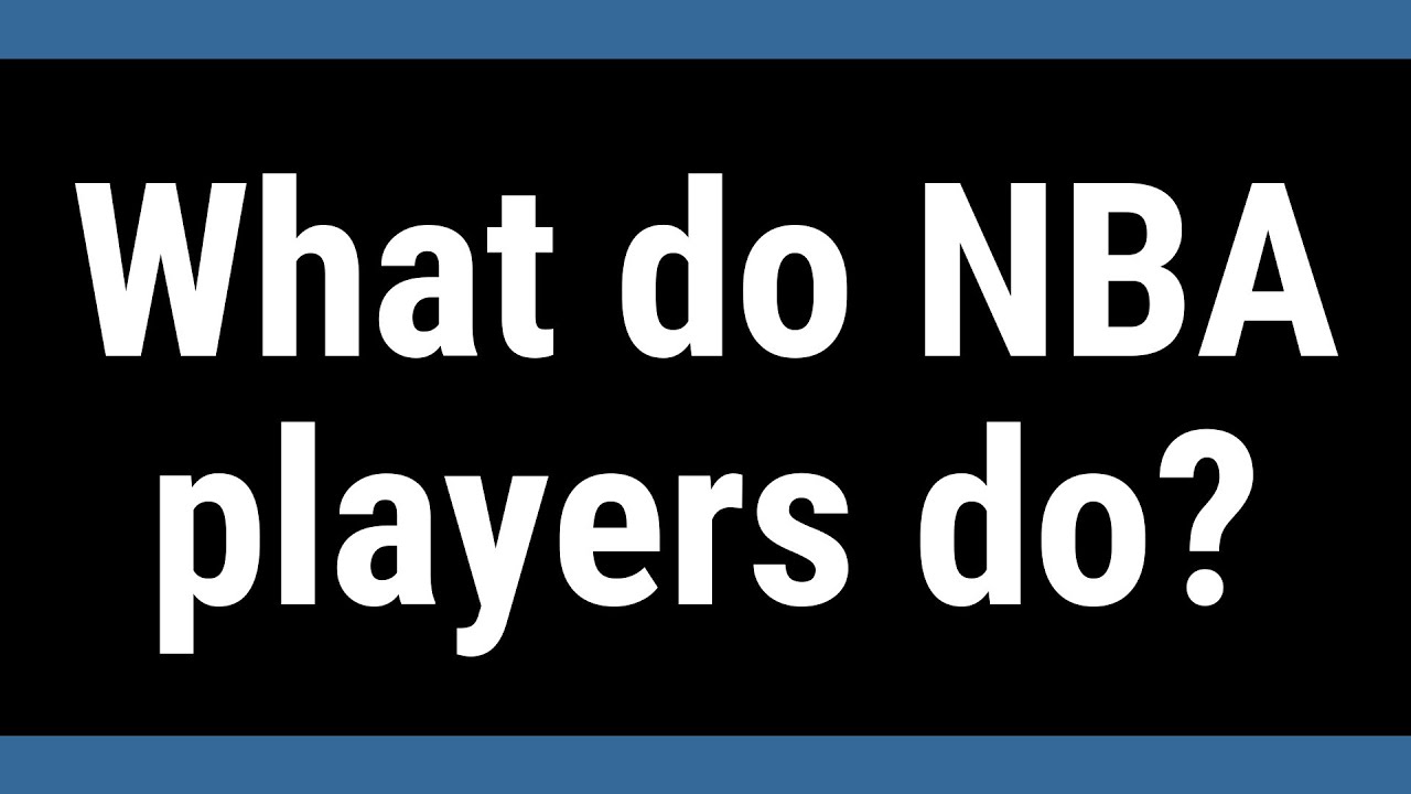 What do NBA players do? YouTube