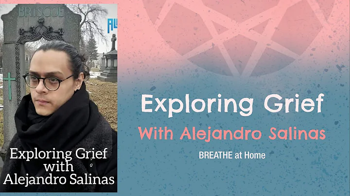 Exploring Grief with Alejandro Salinas | BREATHE A...