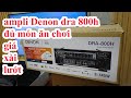 mua 1 được 5 luôn ampli Denon dra 800h có giải mã usb 32bit dsd,wifi-bluetooth