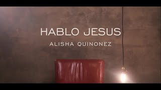 Hablo Jesus- Alisha Quinonez (Video Oficial) chords