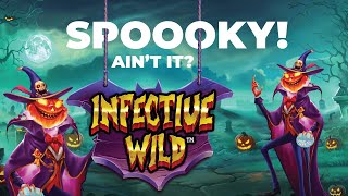 Infective Wild Slot is NOT THAT SCARY, ISN'T IT?! 👻