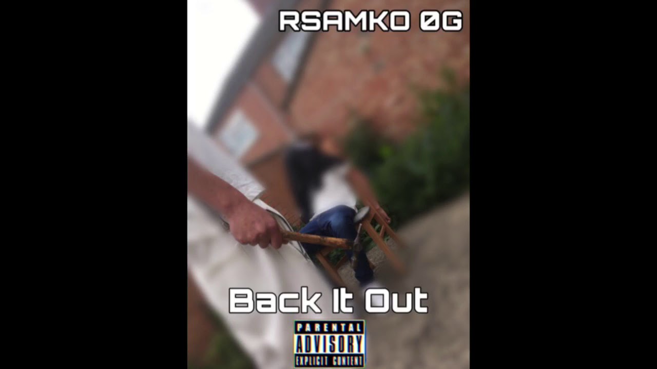 Back It Out Official Audio RSAMKO 0G YouTube