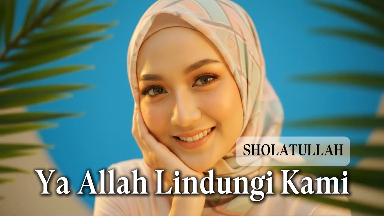YA ALLAH LINDUNGI KAMI (Sholatullah Salamullah) - Kayla Zahra