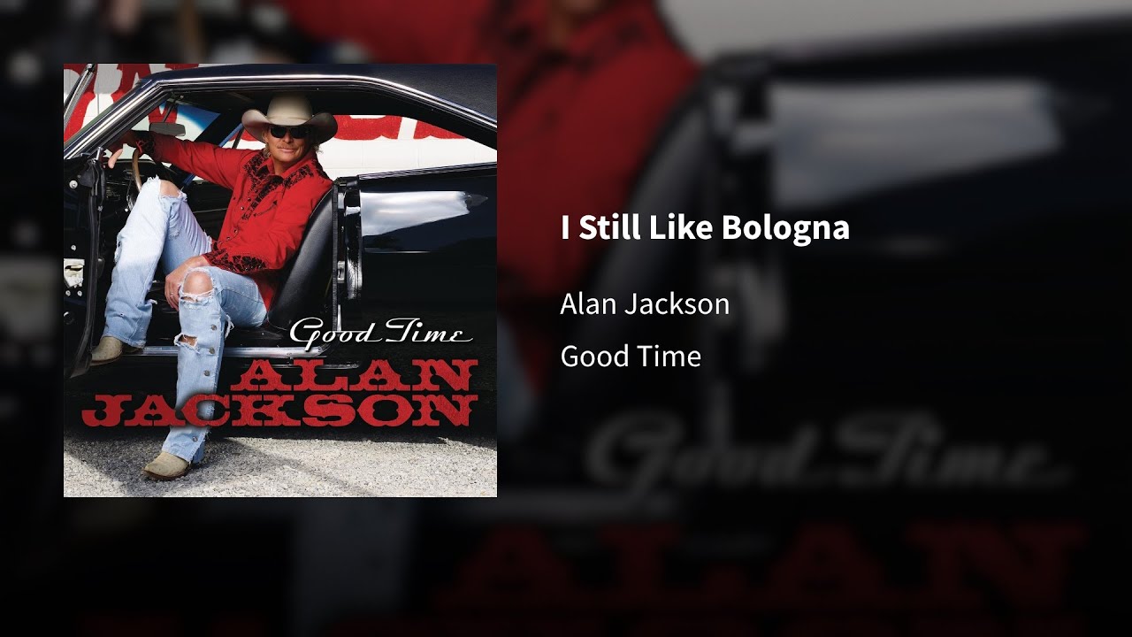 Alan Jackson ― I Still Like Bologna 𝐄𝐩𝐢𝐜𝐞𝐧𝐭𝐞𝐫 YouTube
