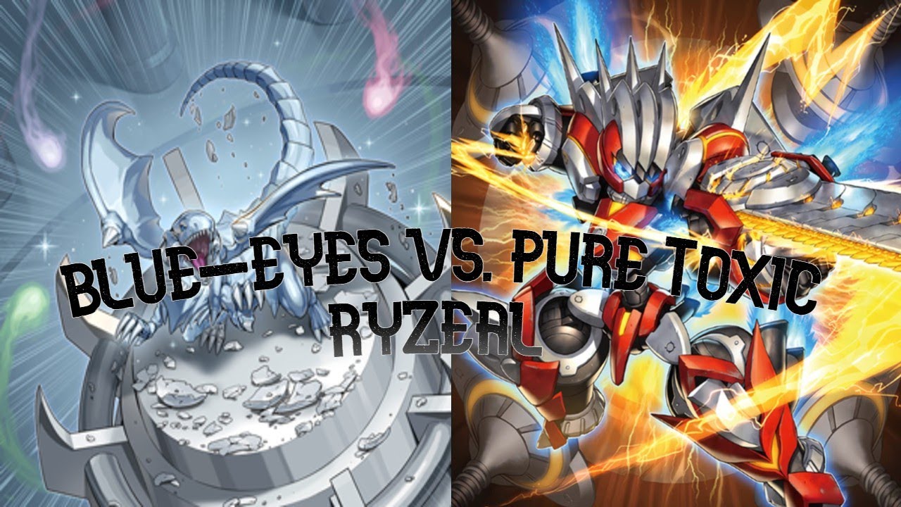Pure Toxic Ryzeal Vs. Blue-eyes - YouTube