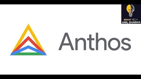 Anthos | GCP Training for beginners| Google cloud training | BRAIN TECH