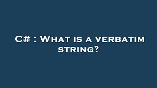 Famous C# : What is a verbatim string? Profile