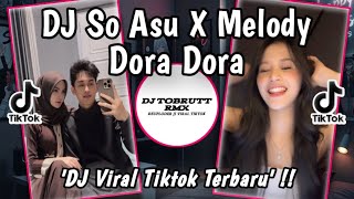 Dj So Asu X Melody Dora Dora Viral Tiktok Full Song 2025