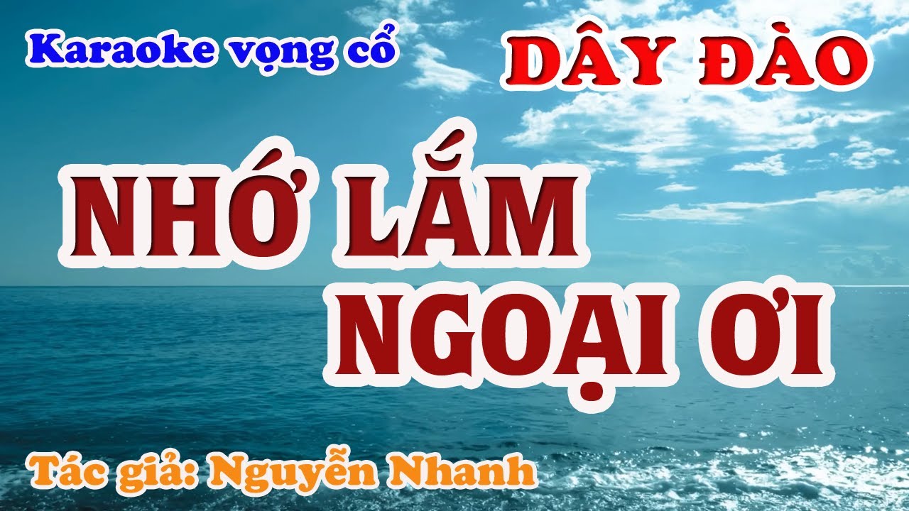 Nhớ Lắm Ngoại Ơi - Karaoke Vọng cổ Dây Đào - Tác giả: Nguyễn Nhanh
