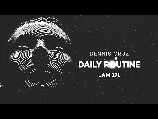 Dennis Cruz - Daily Routine