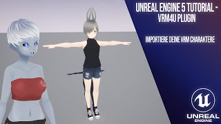 Unreal Engine EA5 Tutorial - VRM4U Plugin // Importiere deine vrm Charaktere