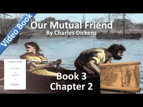 Book 3, Chapter 02 - Our Mutual Friend by Charles ...