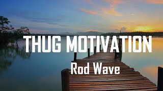 ROD Wave - Thug Motivation (lyrics)