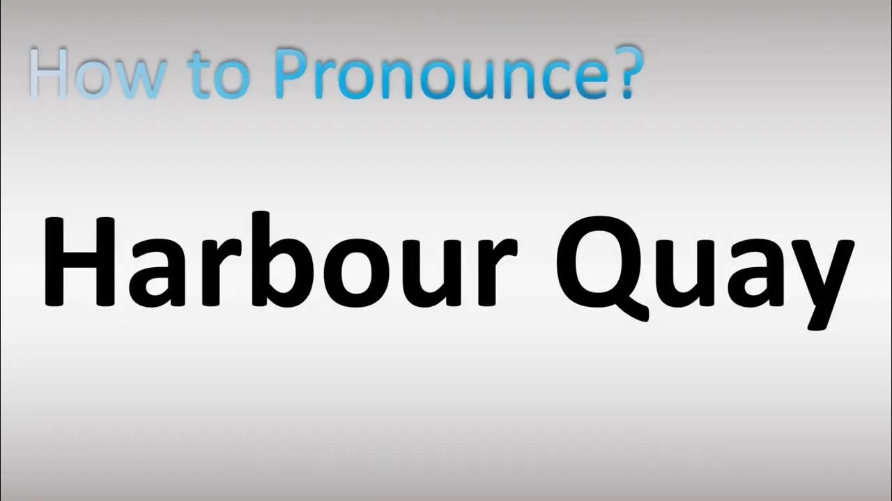How To Pronounce Harbour Quay YouTube how-to-pronounce-harbour-quay-youtube