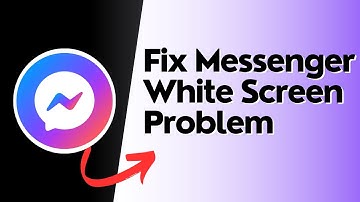 How to fix messenger white screen problem on your android device