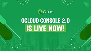 QCloud Console 2.0 Has Been Launched With Some Amazing Features!