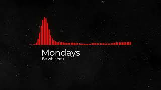 Download Lagu Mondays   (Be Whit you)   Pop  - Upbeat  - Happy MP3