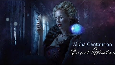 Alpha Centaurian Starseed Activation