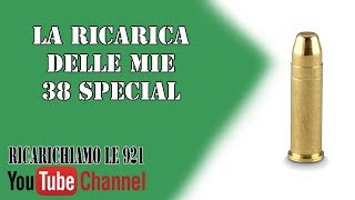 La ricarica delle mie 38sp - Ricarichiamole921