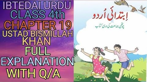 Ibtedai Urdu || Class 4th || Chapter 19 || Ustad Bismillah Khan || Full Explanation With Q/A ||