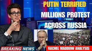Hot News - Putin Panics as Millions Rise Up — Unprecedented Protests Sweep Russia | Rachel Maddow