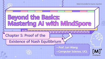 Beyond the Basics: Mastering AI with MindSpore - Proof of the Existence of Nash Equilibrium