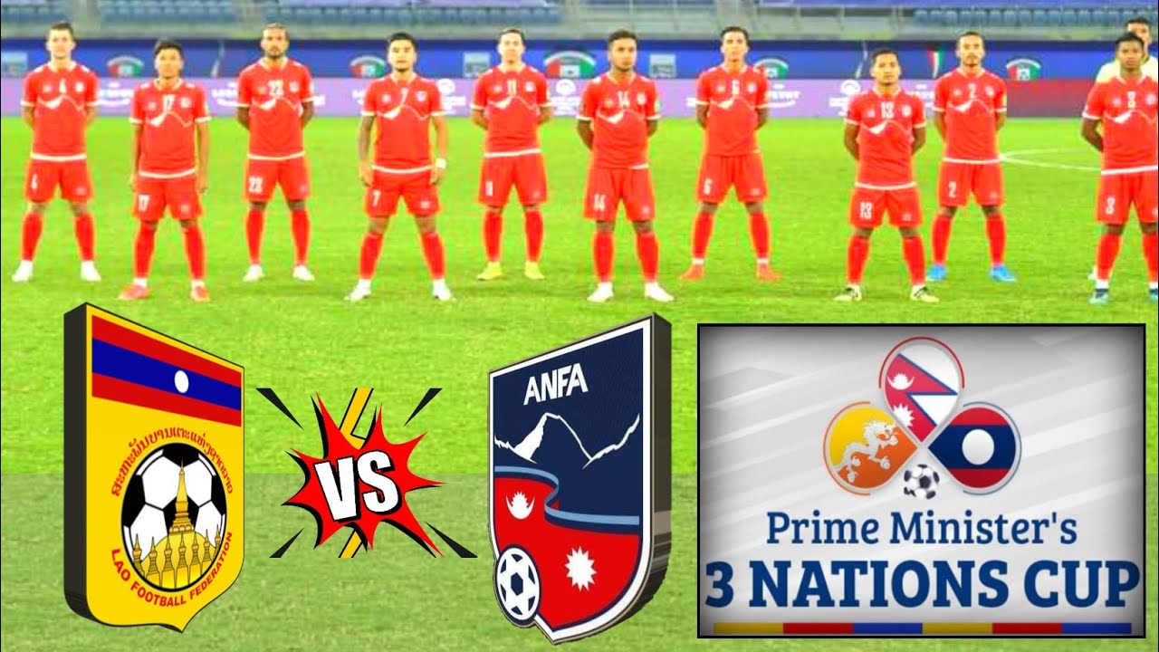 Nepal Vs Laos Prime Minister s 3 Nation Cup Live All Details Nepal nepal-vs-laos-prime-minister-s-3-nation-cup-live-all-details-nepal