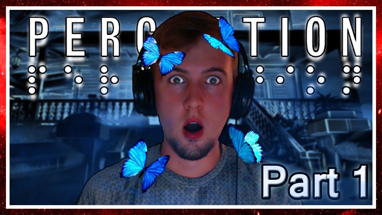 BLINDED WITH FEAR | Perception - Part 1