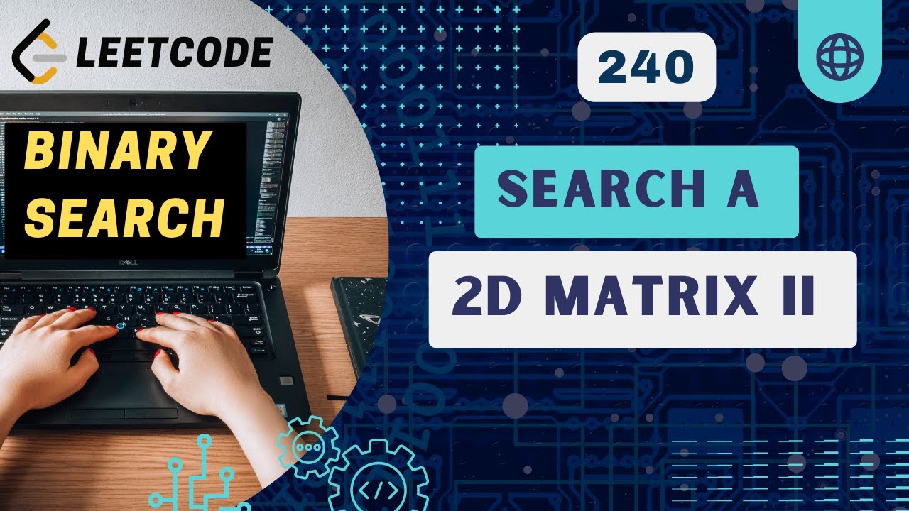 Search a 2D Matrix II | Leetcode 240 | Binary Search | C++ - YouTube