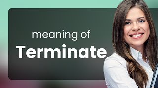 Terminate What Is Terminate Definition