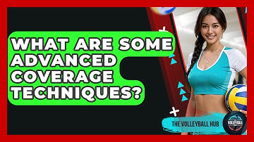 What Are Some Advanced Coverage Techniques? - The Volleyball Hub