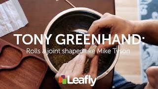 Watch Tony Greenhand Roll A Joint Shaped Like Mike Tyson