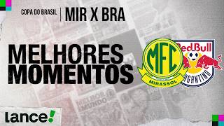 MIRASSOL 2x1 RED BULL BRAGANTINO | COPA DO BRASIL | MELHORES MOMENTOS