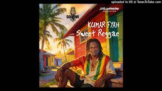 Kumar Fyah - Sweet Reggae Stillworking Production March 2026