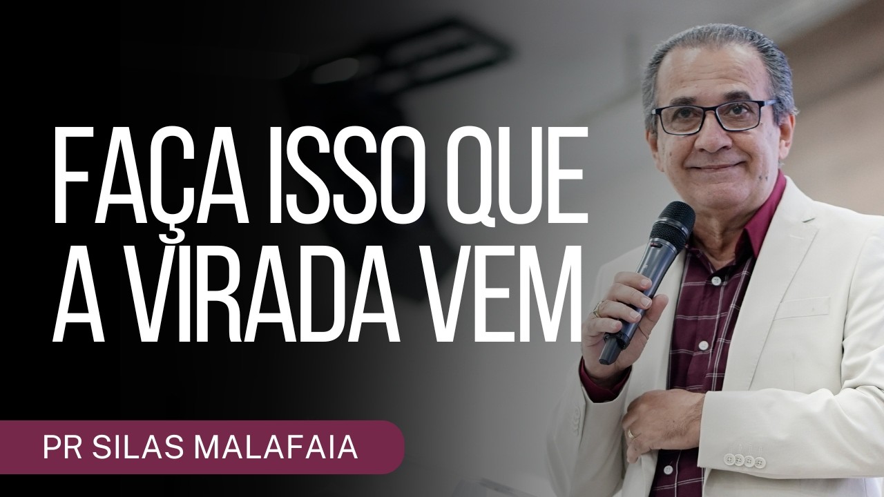 PR SILAS MALAFAIA I FAÇA ISSO QUE A VIRADA VEM