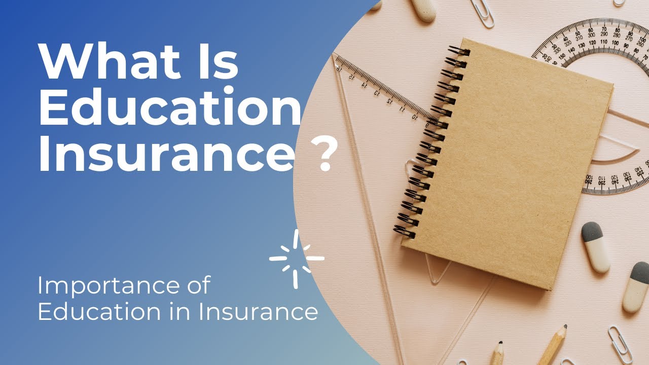 What Is Education Insurance ? Importance of Education in Insurance I