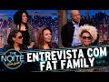 Entrevista com Fat Family | The Noite (03/08/17)