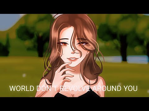 World dont revolve around you (gacha + art)