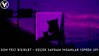 Son Feci Bisiklet - Küçük Saydam İnsanlar (Speed Up)