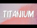 Titanium - David Guetta (Lyrics) ft. Sia || Unstoppable, Selena Gomez,...(Mix Lyrics)