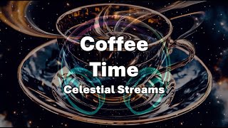 [1 hour] Coffee Time Music🎵 Celestial Streams | Flow with Cosmic Harmony
