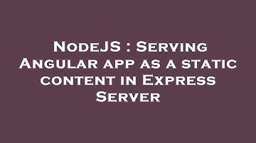 NodeJS : Serving Angular app as a static content in Express Server