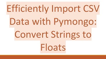 Efficiently Import CSV Data with Pymongo: Convert Strings to Floats