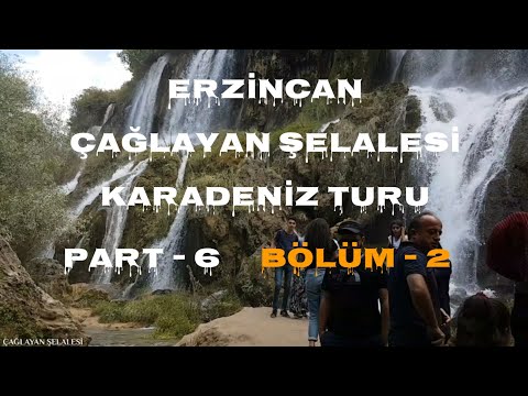 Karadeniz Turu Part - 6 | Bölüm - 2 | Çağlayan şelalesi / ERZİNCAN